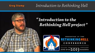 Greg Stump  Introduction to the Rethinking Hell project [upl. by Assehc]