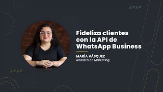 💬 ¿Cómo fidelizar clientes con la API de WhatsApp Business [upl. by Homerus]