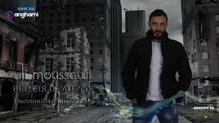 Ali Moussawi  علي الموسوي  Bullets of Aleppo Instrumental Melody mix 2020 [upl. by Nathanoj]