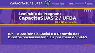 020821  16h  A Assistência Social e a Garantia dos Direitos Socioassistenciais por meio do SUAS [upl. by Ameehs]