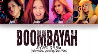 BLACKPINK BOOMBAYAH 블랙핑크 BOOMBAYAH 가사 Color Coded LyricsEng [upl. by Hassin]