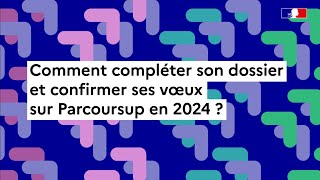 Parcoursup 2024  comment compléter son dossier [upl. by Dorkas]