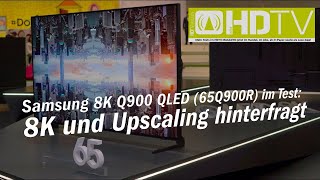 Samsung 8K Q900 QLED 65Q900R im Test 8K und Upscaling hinterfragt [upl. by Ymme]