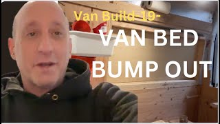 Installing a VAN BED BUMP OUT  Van Build19 [upl. by Ahsaek]