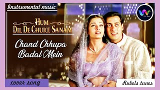 Chand Chupa Badal Mein  Hum Dil De Chuke Sanam  Salman Khan  Aishwarya Rai instrumentalmusic [upl. by Ardnoyek]