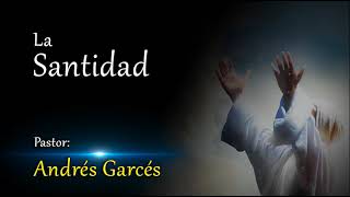 La santidad Pastor Andrés Garcés [upl. by Nyrraf]