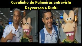 Cavalinho do Palmeiras entrevista Deyverson e Dudú Deyverson canta musica [upl. by Eserrehs]