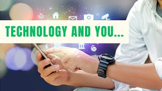 Technology and you [upl. by Lered970]