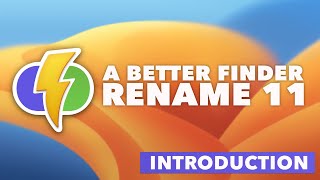 Introduction to A Better Finder Rename 11 The Most Powerful Batch File Renamer for macOS [upl. by Brynna355]