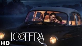 LOOTERA लूटेरा THEATRICAL TRAILER Official  RANVEER SINGH SONAKSHI SINHA [upl. by Nevil]