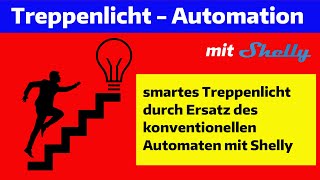 Auch die TreppenlichtAutomation kann man mit Shelly smart schalten Inkl DauerlichtFunktion [upl. by Licastro]