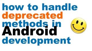 How to handle deprecated methods in Android development  development for different SDK versions [upl. by Norman]