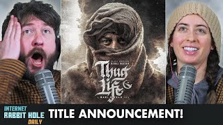 Thug Life  KH234  Title Announcement Video REACTION  Kamal Haasan  Mani Ratnam  AR Rahman [upl. by Nevin716]