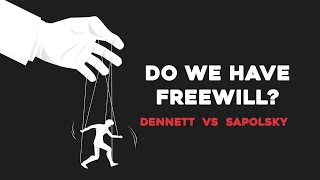 Do We Have Freewill  Daniel Dennett VS Robert Sapolsky [upl. by Naerol]