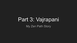 My Zen Path Story Part 3 Vajrapani [upl. by Suvart]