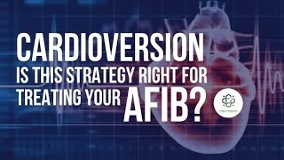 Afib Rhythm Control Strategy Treatment — What You Need to Know About Cardioversion [upl. by Ekrub]