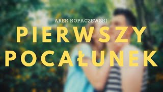 Arek Kopaczewski  Pierwszy Pocałunek Official Audio  MOJE PIOSENKI  MOJE ŻYCIE [upl. by Yelram]