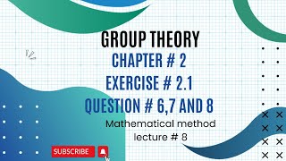 Ch 2 Group Theory Question  67 and 8Exercise  21 Mathematical Method [upl. by Lorelle]