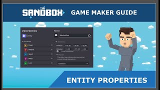 The Sandbox Game Maker Guide 1  ENTITY PROPERTIES [upl. by Euqitsym]