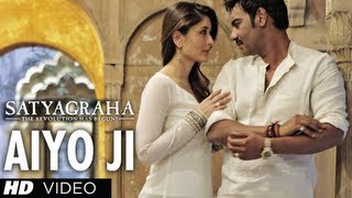 Aiyo Ji Full Song with Lyrics  Satyagraha  Ajay Devgan Kareena Kapoor [upl. by Aropizt]