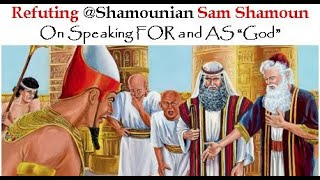 Refuting Shamounian Sam Shamoun on Speaking FOR and AS “God” [upl. by Caz]