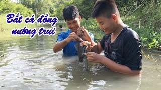 4  Bắt cá đồng nướng trui [upl. by Anivek]