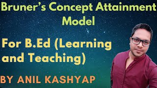 Bruner’s Concept Attainment Model For BEd Learning and Teaching By Anil KashyapEducationphile [upl. by Bitthia174]