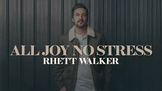 Rhett Walker  All Joy No Stress Official Audio [upl. by Esetal915]