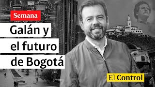 El Control al candidato Carlos Fernando Galán y el futuro de Bogotá [upl. by Llyrehc37]