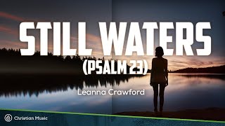 Leanna Crawford  Still Waters Psalm 23 LYRICS [upl. by Zelma]