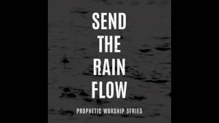 Send The Rain  There Is A Sound  William McDowell Prophetic Flow [upl. by Annawot]