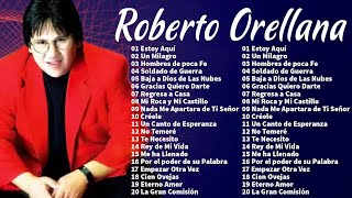 ROBERTO ORELLANA ÉXITOS SUS MEJORES CANCIONES  2 HORAS DE BUENA MÚSICA CRISTIANA ROBERTO ORELLANA [upl. by Adnahsed]