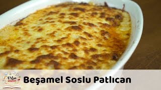 Beşamel Soslu Patlıcan Tarifi [upl. by Angie]