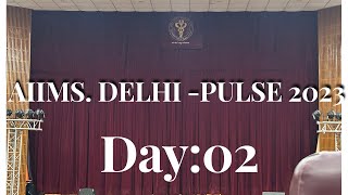 Day02  AIIMS DELHI Pulse 2023 [upl. by Ennoira]