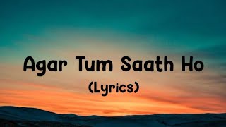 Agar Tum Saath Ho Song Lyrics [upl. by Boot503]