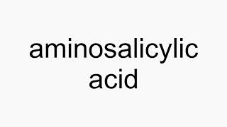 How to pronounce aminosalicylic acid [upl. by Ojeitak]