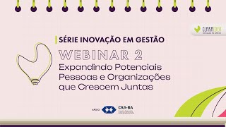 Webinar 2 Expandindo Potenciais  Pessoas e Organizações que Crescem Juntas [upl. by Sergent]