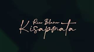 Rico Blanco  Kisapmata Official Lyric Video [upl. by Nerej]