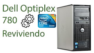 Reviviendo Dell Optiplex 780 [upl. by Oiram]