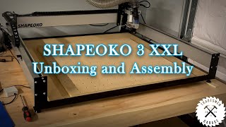 Shapeoko 3 XXL Unboxing  Assembly [upl. by Naryk]