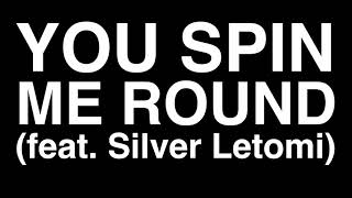 You Spin Me Round Feat Silver Letomi [upl. by Eudosia35]