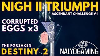 Ascendant Challenge 1 Ouroborea  x3 CORRUPTED EGGS NIGH II TRIUMPH Guide [upl. by Bridge]