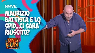 Maurizio Battista e lo SPIDci sarà riuscito  ONLY FUN [upl. by Nossaj752]