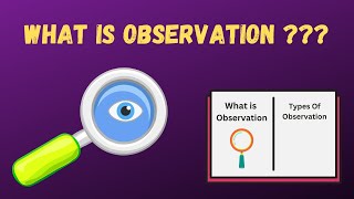 What Is Observation Explaining the Types of Observation [upl. by Ainivad]