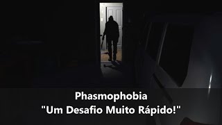 Phasmophobia  quotUm Desafio Muito Rápidoquot [upl. by Pepper673]