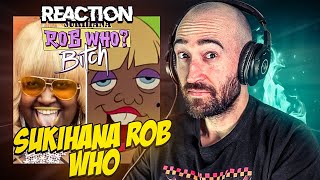 SUKIHANA  ROB WHO BTCH FIRST TIME REACTION [upl. by Cecilius]