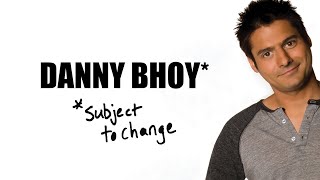 Danny Bhoy  Subject to Change [upl. by Demmahum464]