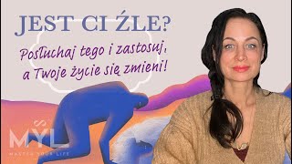 Jest Ci źle Posłuchaj tego i zastosuj a Twoje życie się zmieni [upl. by Hauger]