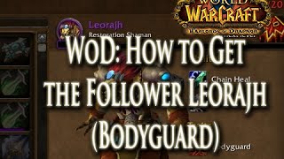 WoD How to Get the Follower Leorajh Bodyguard Trait  Barracks Garison Building [upl. by Nnylf]