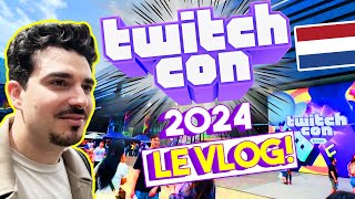 La TWITCHCON EUROPE 2024  quotVLOGquot à ROTTERDAM [upl. by Adekan]